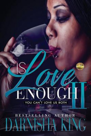 Carte Is Love Enough 2: You can't love us both Darnisha King