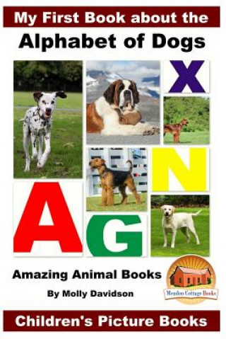 Knjiga My First Book about the Alphabet of Dogs - Amazing Animal Books - Children's Picture Books Molly Davidson