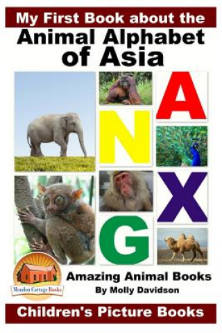 Książka My First Book about the Animal Alphabet of Asia - Amazing Animal Books - Children's Picture Books Molly Davidson