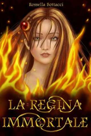 Книга La Regina Immortale Rossella Bottacci