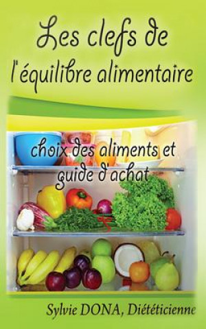 Książka les clefs de l'equilibre alimentaire: choix des aliments et guide d'achat Sylvie Dona