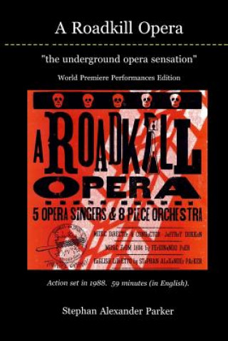 Carte A Roadkill Opera: the underground opera sensation: World Premiere Performances Deluxe Color Edition Stephan Alexander Parker