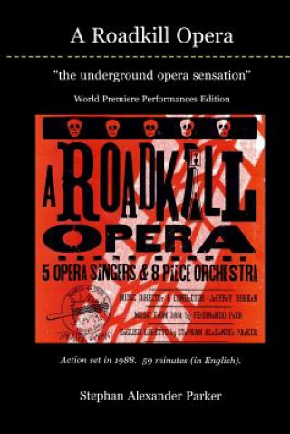 Carte A Roadkill Opera: the underground opera sensation: World Premiere Performances Black & White Edition Stephan Alexander Parker