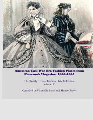 Carte Amercian Civil War Fashion Plates Peterson's Magazine 1860-1865 Mandy L Foster
