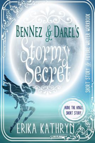 Carte Audie the Angel: SHORT STORY: BenNez & Darel's Stormy Secret Erika Kathryn