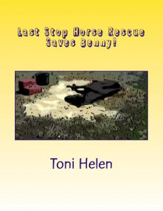 Book Last Stop Horse Rescue Saves Benny! Toni Helen