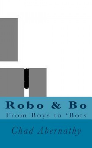 Βιβλίο Robo & Bo: From Boys to Bots Chad Abernathy