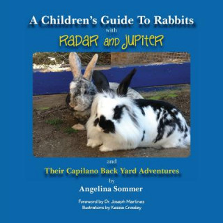 Knjiga A Children's Guide To Rabbits with Radar and Jupiter: and Their Capilano Back Yard Adventures Angelina Sommer