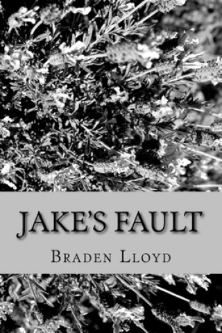 Kniha Jake's Fault: A Chapter in My Life Braden Lloyd