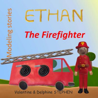 Kniha Ethan the Firefighter Valentine Stephen