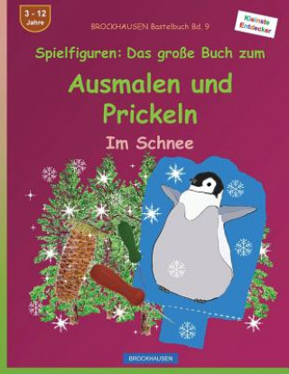 Könyv BROCKHAUSEN Bastelbuch Bd. 9: Spielfiguren - Das große Buch zum Ausmalen und Prickeln: Im Schnee Dortje Golldack