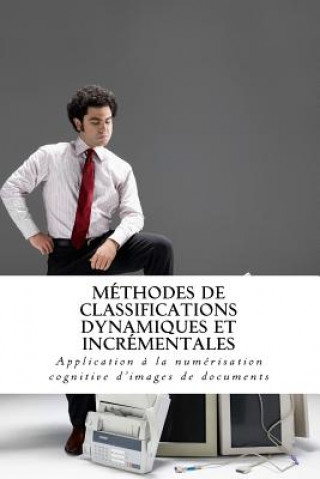 Könyv Méthodes de classifications dynamiques et incrémentales: Application ? la numérisation cognitive d'images de documents Anh Khoi Ngo Ho