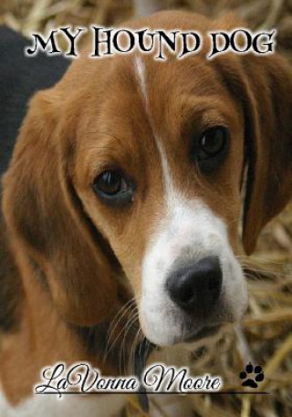 Knjiga My Hound Dog Lavonna Moore