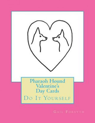 Könyv Pharaoh Hound Valentine's Day Cards: Do It Yourself Gail Forsyth