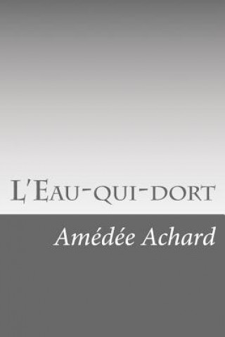 Kniha L'Eau-qui-dort Amedee Achard