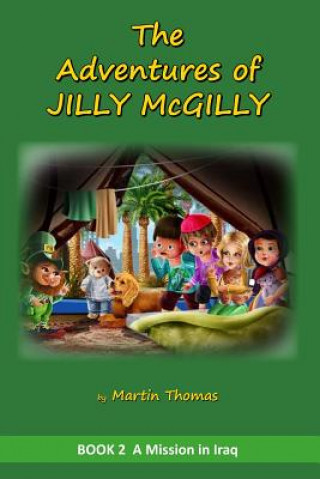 Könyv The Adventures of Jilly McGilly: A Mission to Iraq Martin Thomas