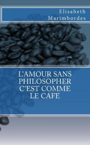 Carte L'amour sans philosopher c'est comme le café Elisabeth Marimbordes