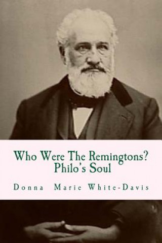 Kniha Who Were The Remingtons? Philo's Soul: Philo's Soul Donna Marie White-Davis