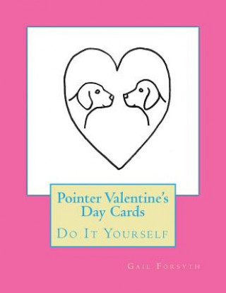 Kniha Pointer Valentine's Day Cards: Do It Yourself Gail Forsyth