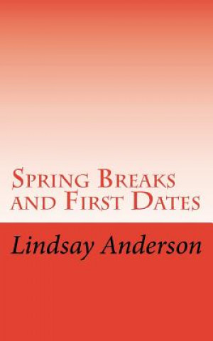 Книга Spring Breaks and First Dates Lindsay Anderson