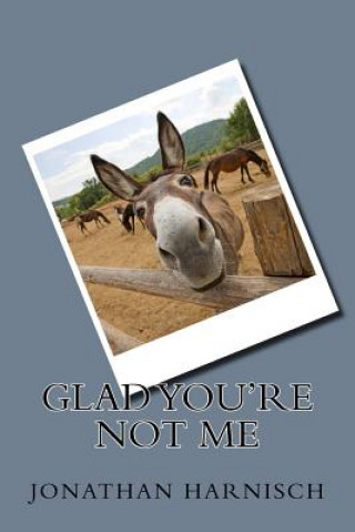 Книга Glad You're Not Me Jonathan Harnisch