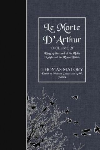 Kniha Le Morte D'Arthur (Volume 2): King Arthur and of his Noble Knights of the Round Table Thomas Malory