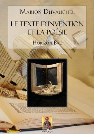 Kniha Le Texte d'Invention et la Poésie: Pour professeurs et pour él?ves 2des et 1?res (S-ES-L) Marion Duvauchel