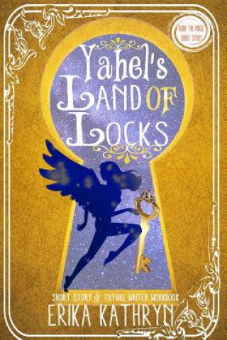 Carte Audie the Angel: SHORT STORY: Yahel's Land of Locks Erika Kathryn