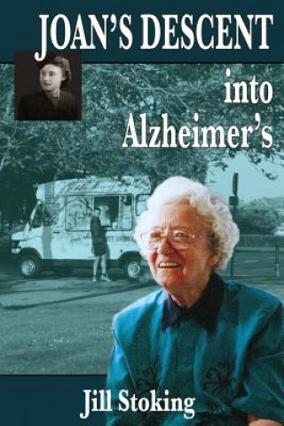Carte Joan's Descent into Alzheimer's Jill Stoking