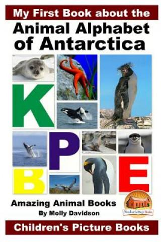 Książka My First Book about the Animal Alphabet of Antarctica - Amazing Animal Books - Children's Picture Books Molly Davidson