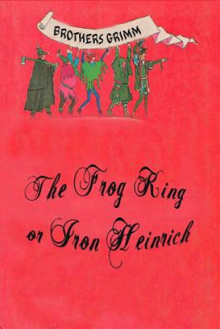 Kniha The Frog King or Iron Heinrich Brothers Grimm