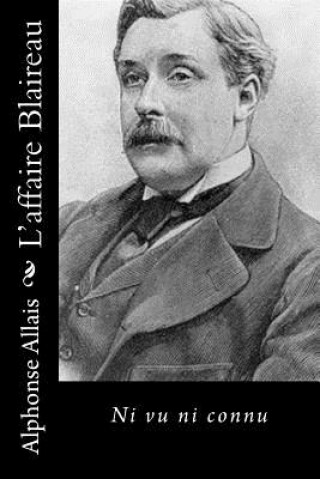 Buch L'affaire Blaireau: Ni vu ni connu Alphonse Allais