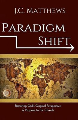 Buch Paradigm Shift: Restoring God's Original Perspective & Purpose for His Church Matthews