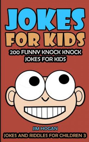 Kniha Jokes For Kids: Kids Jokes: 200 Funny Knock Knock Jokes For Kids Jim Hogan