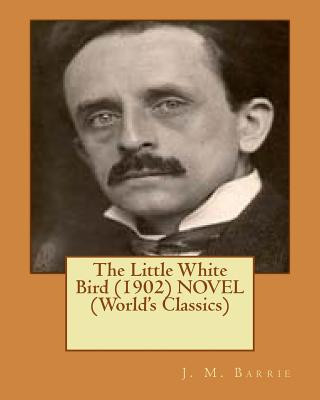 Książka The Little White Bird (1902) NOVEL (World's Classics) J M Barrie