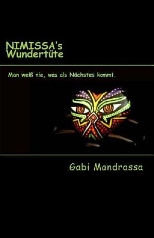 Könyv Nimissa's Wundertüte: Man weiß nie, was als Nächstes kommt Gabi Mandrossa