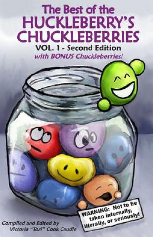 Carte Best of the Huckleberry's Chuckleberries Vol. 1 Bonus 2nd Edition: A Compilation of Funnies from The Huckleberry Press Tori Cook Caudle