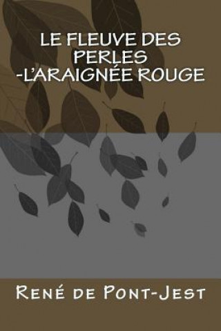 Libro Le fleuve des perles-L'araignee rouge Rene De Pont-Jest