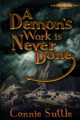 Kniha A Demon's Work Is Never Done: Latter Day Demons, Book 2 Connie Suttle