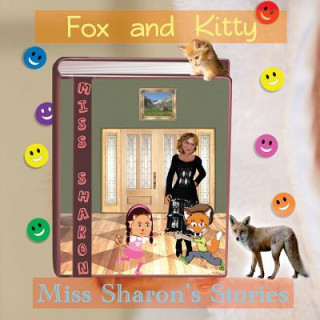 Könyv Fox and Kitty: Miss Sharon's Stories Miss Sharon