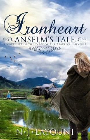 Kniha Ironheart: Anselm's Tale (Tales of a Traveler Book 3): A novel set in the 'Tales of a Traveler' universe N J Layouni