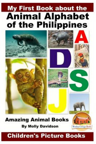 Książka My First Book about the Animal Alphabet of the Philippines - Amazing Animal Books - Children's Picture Books Molly Davidson