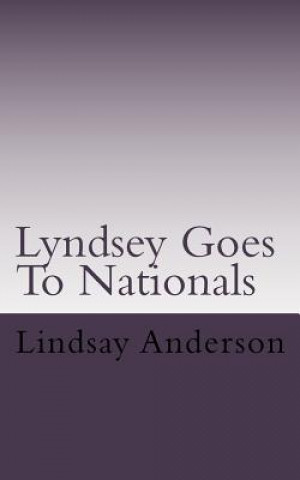 Kniha Lyndsey Goes To Nationals: A Lyndsey Kelley Novel Lindsay Anderson