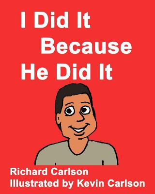 Kniha I Did It Because He Did It Richard Carlson Jr