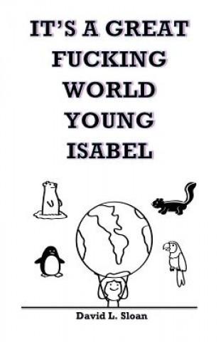 Könyv It's A Great Fucking World, Young Isabel David Sloan