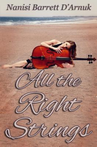 Knjiga All the Right Strings Nanisi Barrett D'Arnuk