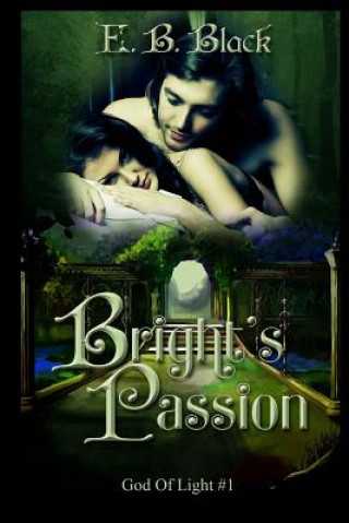 Knjiga Bright's Passion (God Of Light #1) E B Black
