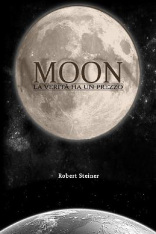 Könyv Moon: La verita' ha un prezzo Robert Steiner