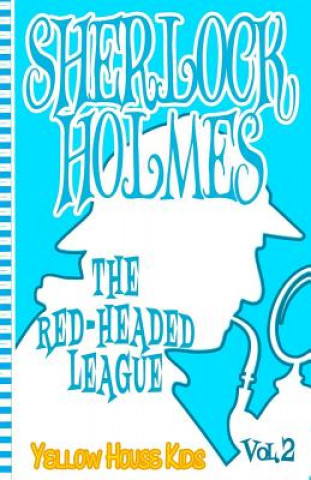Carte Sherlock Holmes: The Red-Headed League (Juvenile Fiction): Yellow House Kids Sir Arthur Conan Doyle