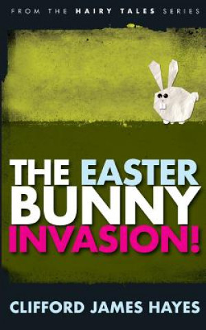 Livro Easter Bunny Invasion! Clifford James Hayes